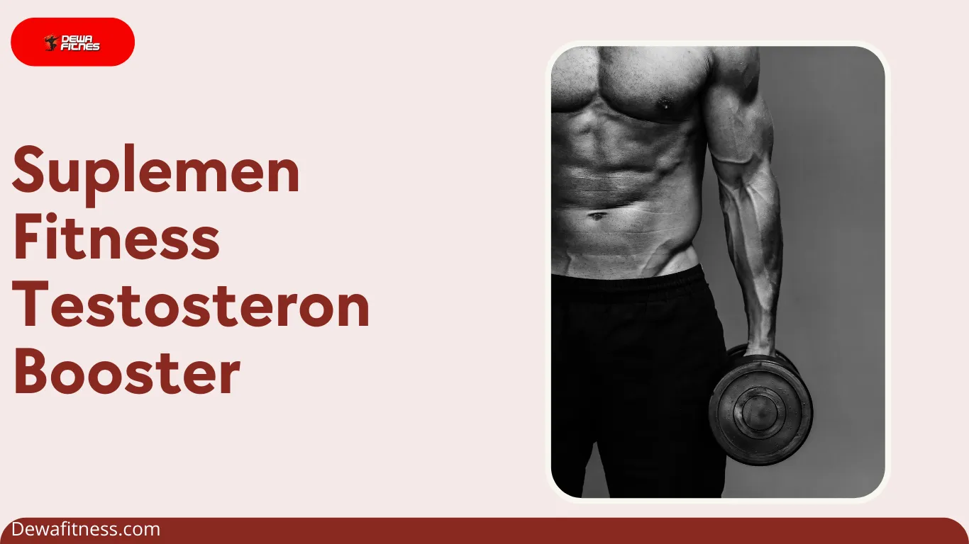 Rekomendasi Suplemen Fitness Testosterone Booster